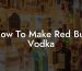 How To Make Red Bull Vodka