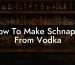 How To Make Schnapps From Vodka