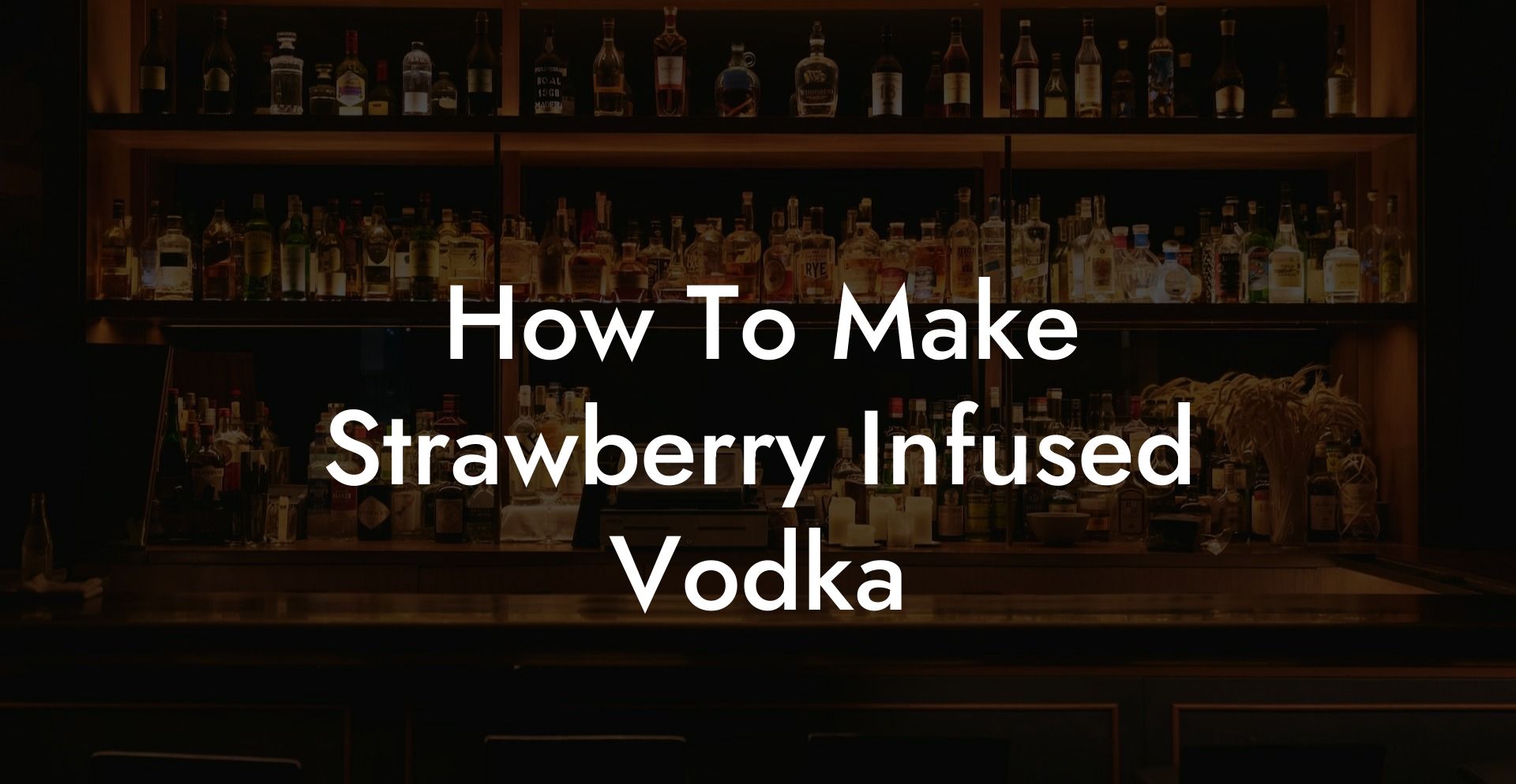 How To Make Strawberry Infused Vodka