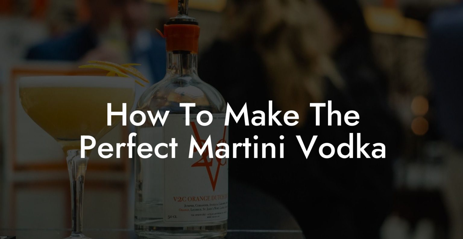 How To Make The Perfect Martini Vodka Vodka Doctors