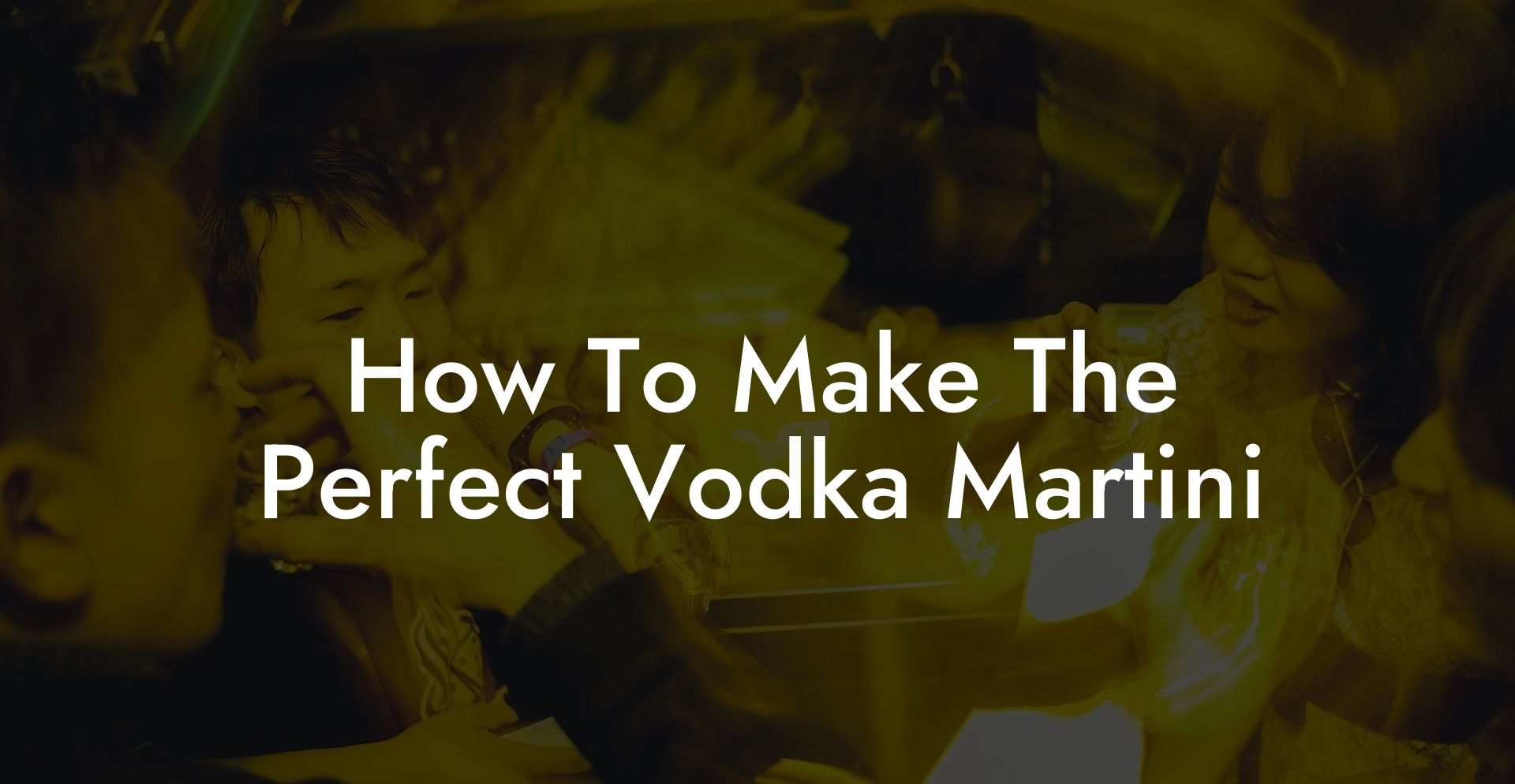 How To Make The Perfect Vodka Martini