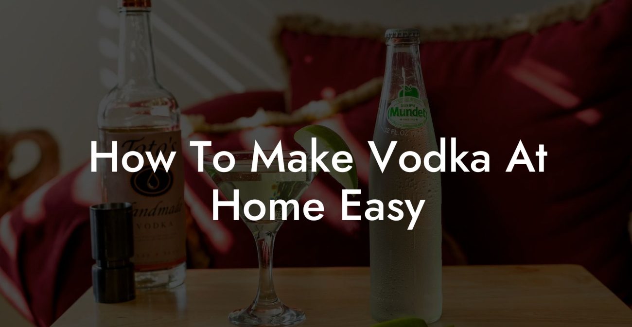 How To Make Vodka At Home Easy Vodka Doctors