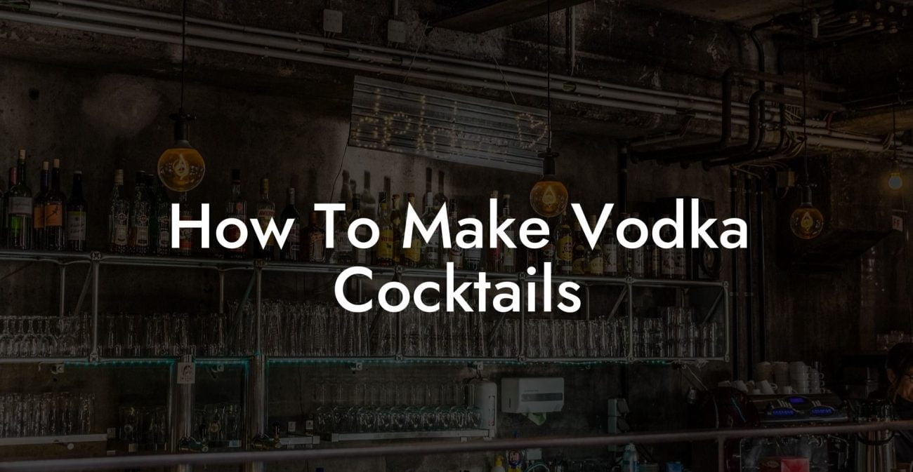 How To Make Vodka Cocktails