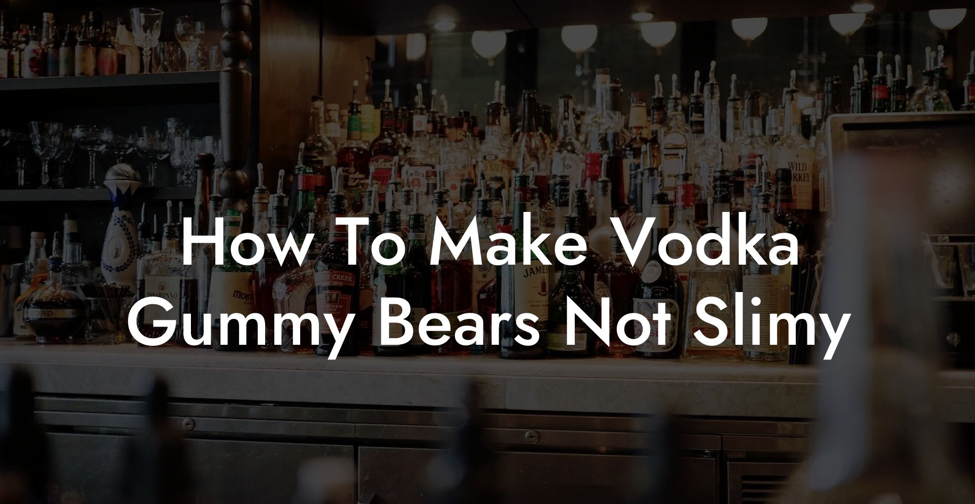 How To Make Vodka Gummy Bears Not Slimy