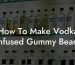 How To Make Vodka Infused Gummy Bears