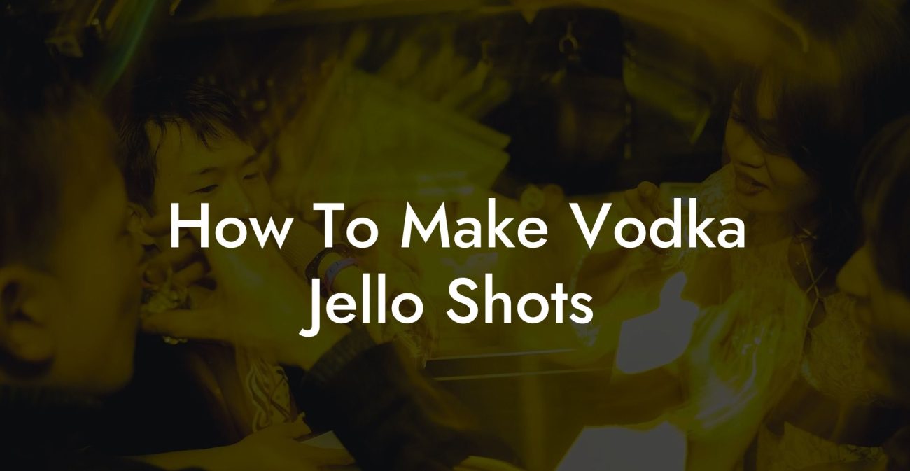 How To Make Vodka Jello Shots