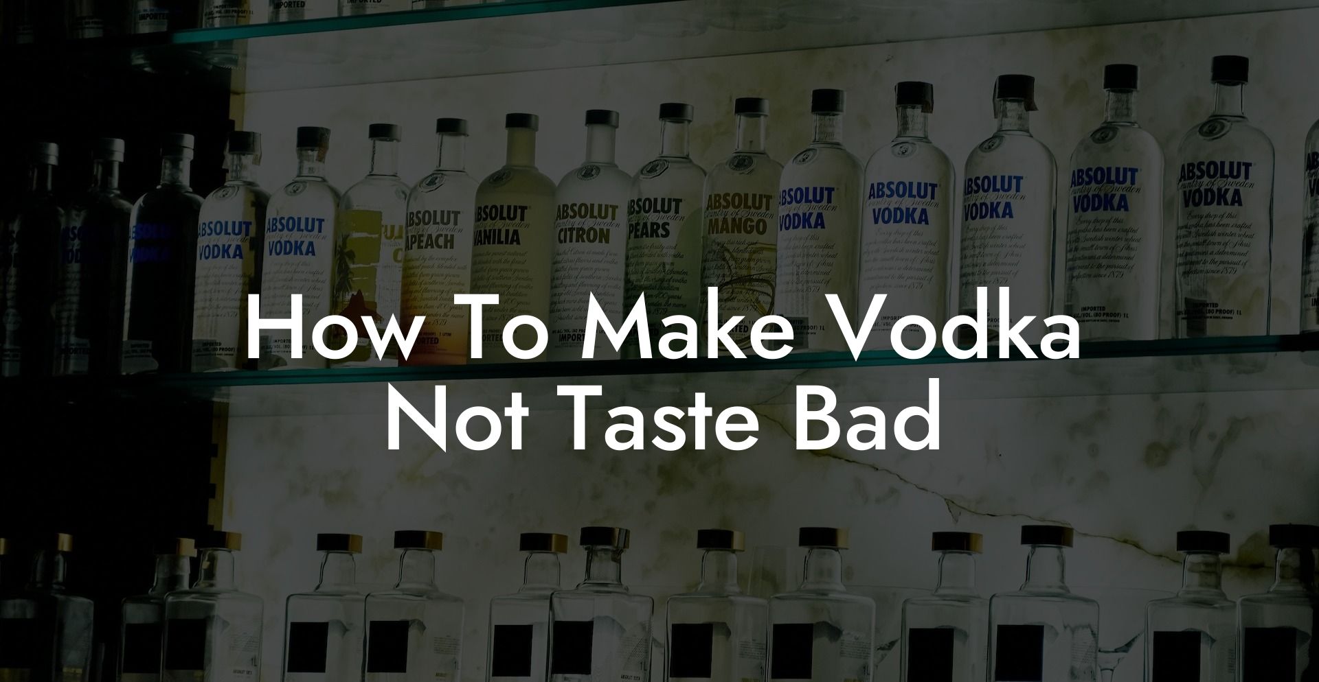 How To Make Vodka Not Taste Bad