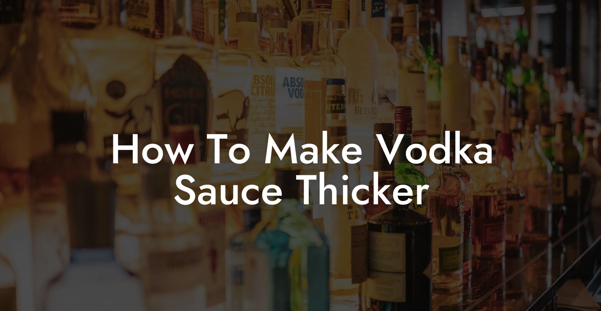 How To Make Vodka Sauce Thicker