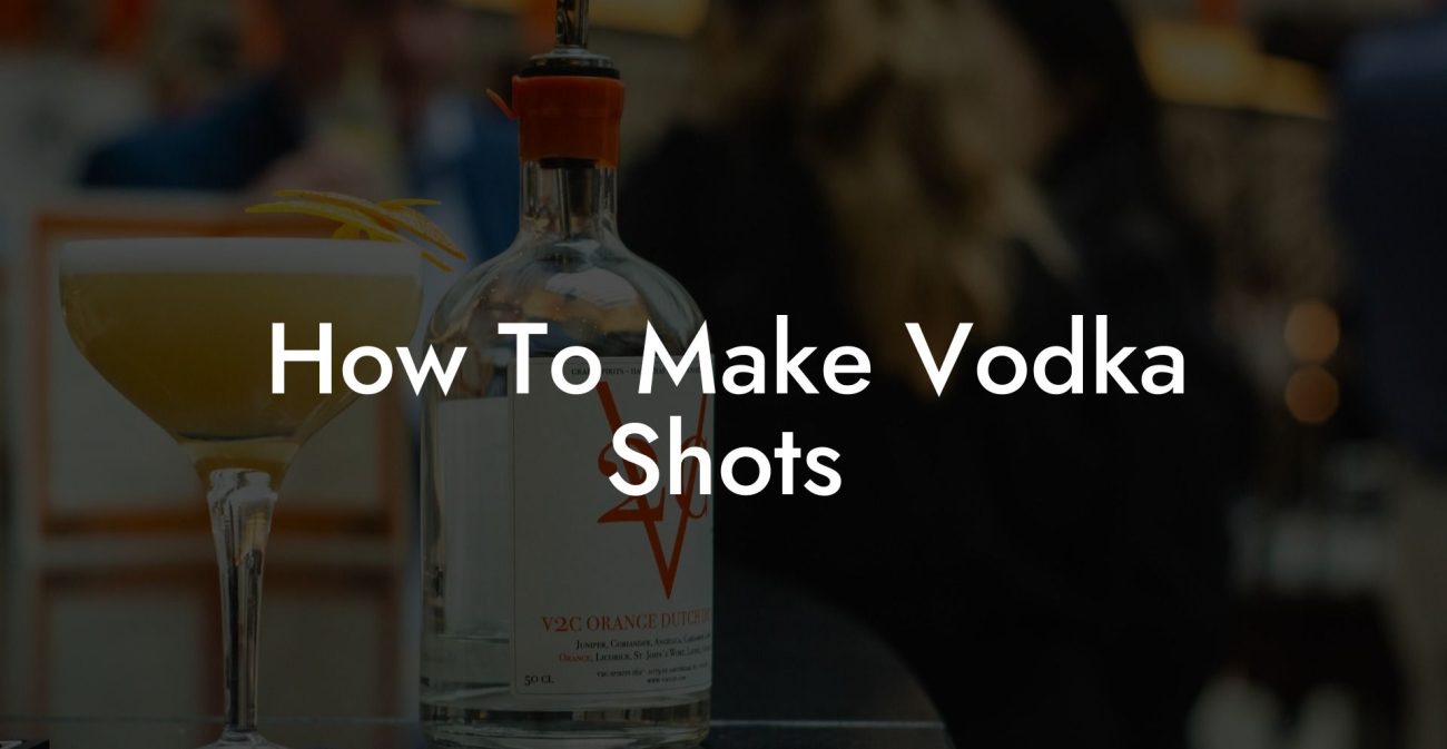 How To Make Vodka Shots