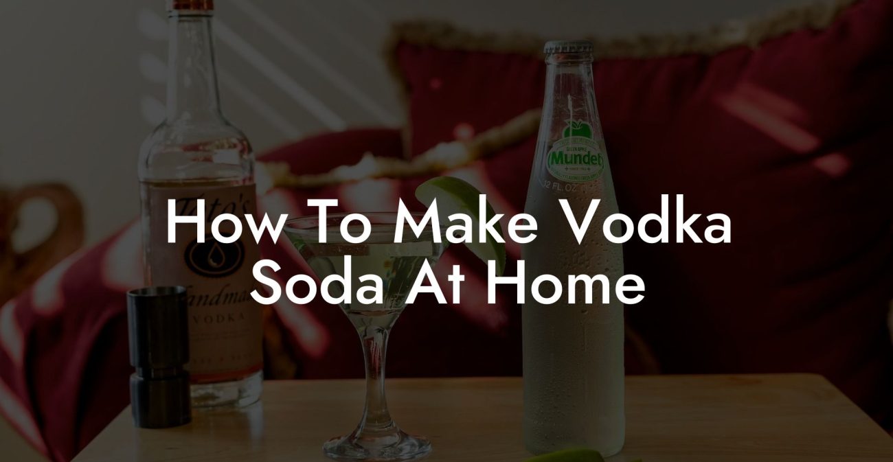 How To Make Vodka Soda At Home