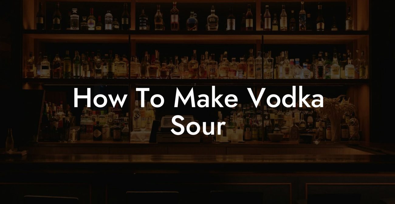 How To Make Vodka Sour