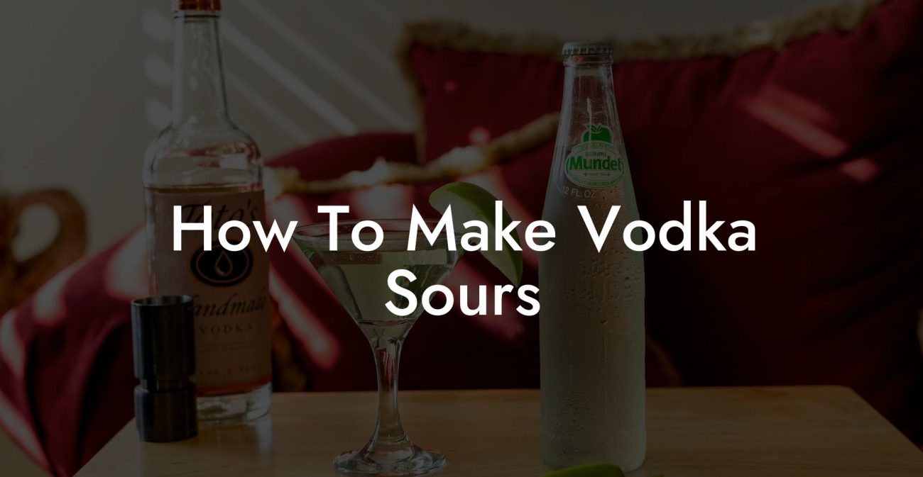 How To Make Vodka Sours