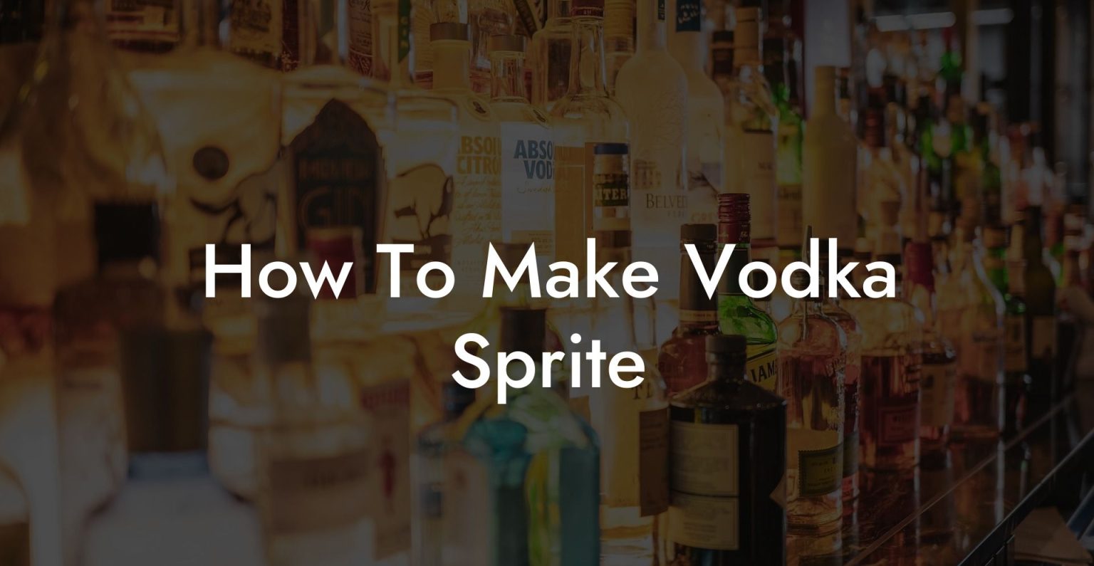 How To Make Vodka Sprite Vodka Doctors