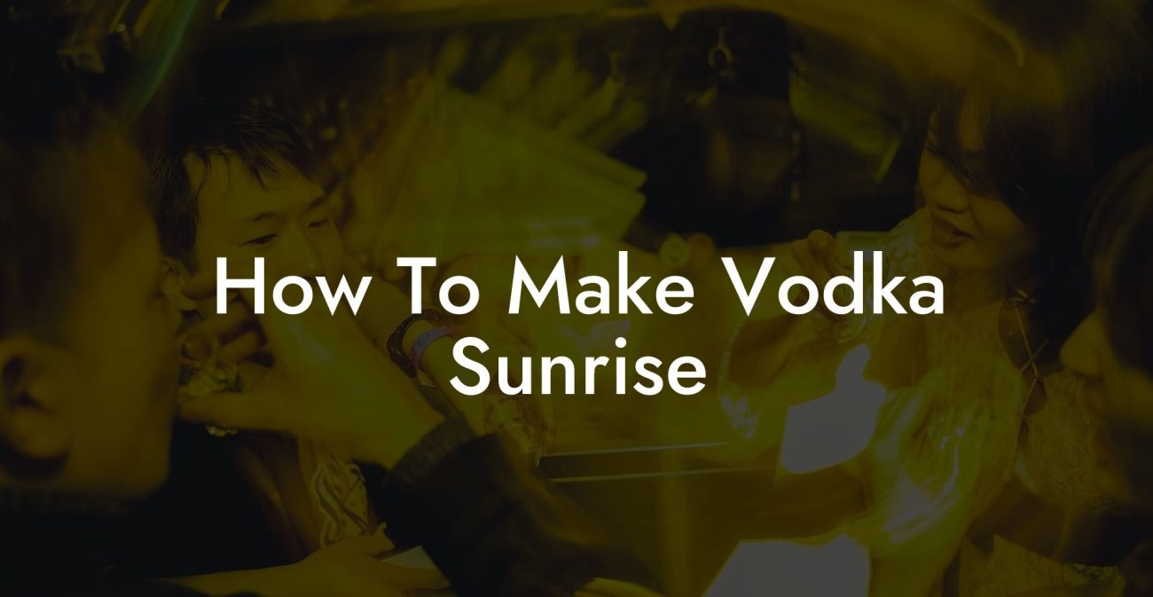 How To Make Vodka Sunrise