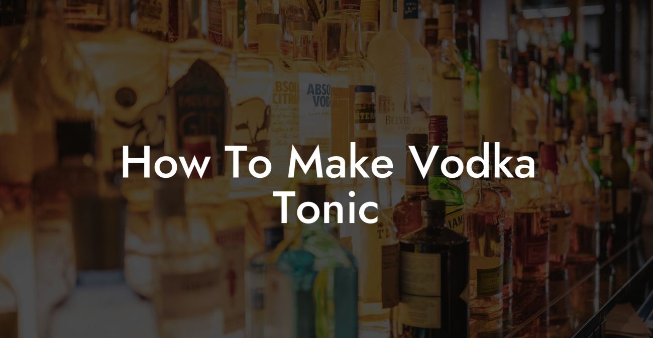 How To Make Vodka Tonic