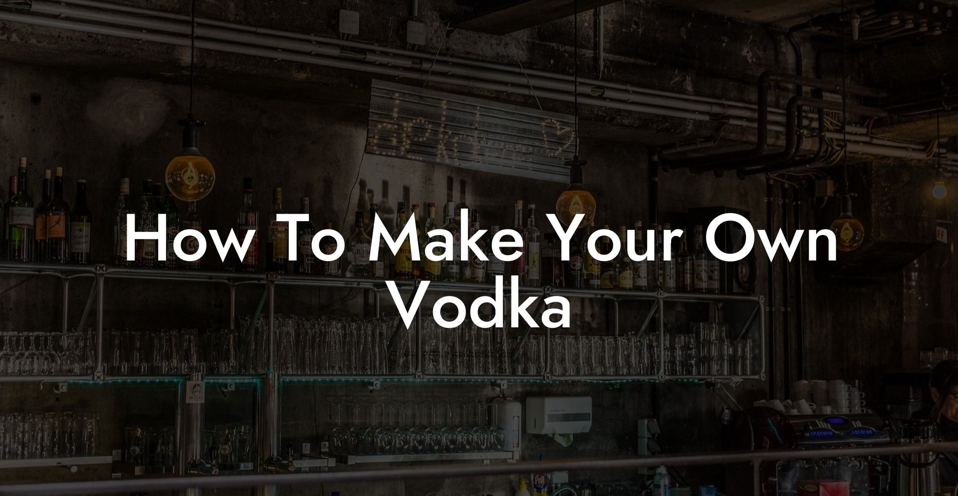 How To Make Your Own Vodka
