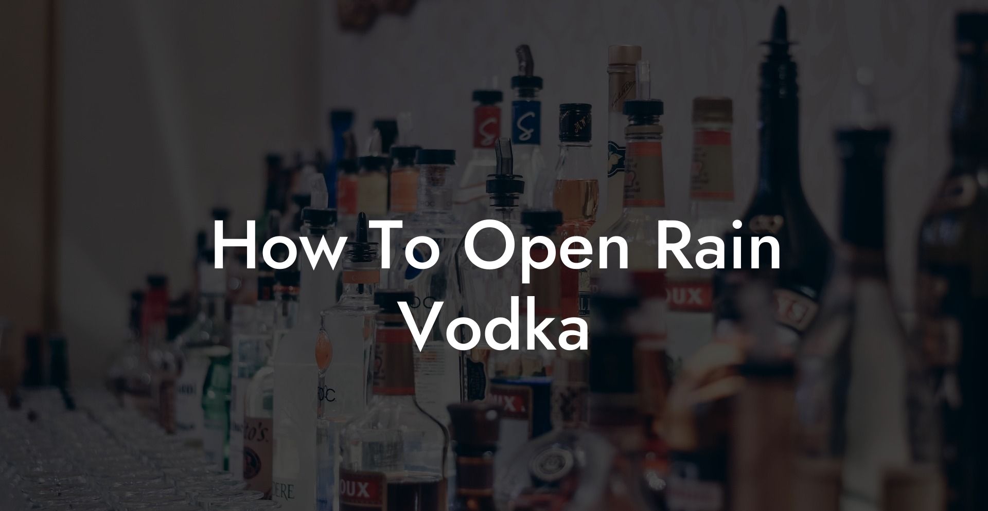 How To Open Rain Vodka