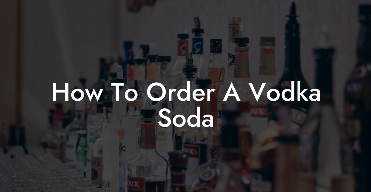 How To Order A Vodka Soda