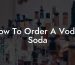 How To Order A Vodka Soda