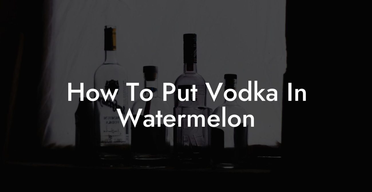 How To Put Vodka In Watermelon