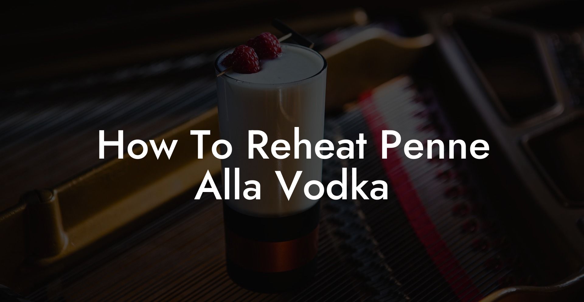 How To Reheat Penne Alla Vodka