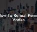 How To Reheat Penne Vodka