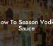 How To Season Vodka Sauce