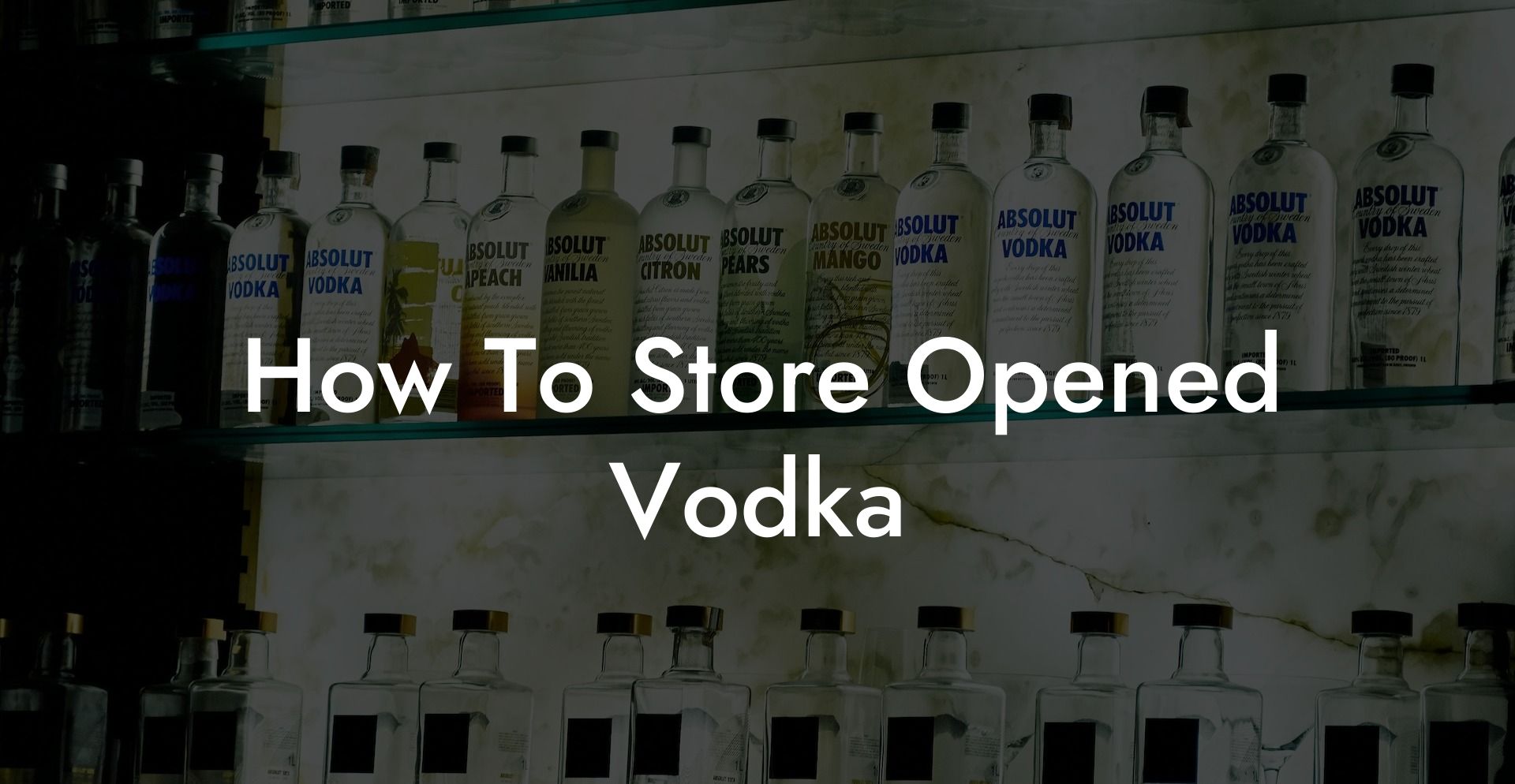 How To Store Opened Vodka