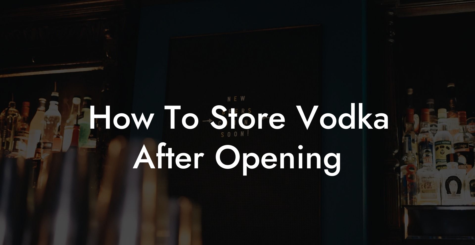 How To Store Vodka After Opening
