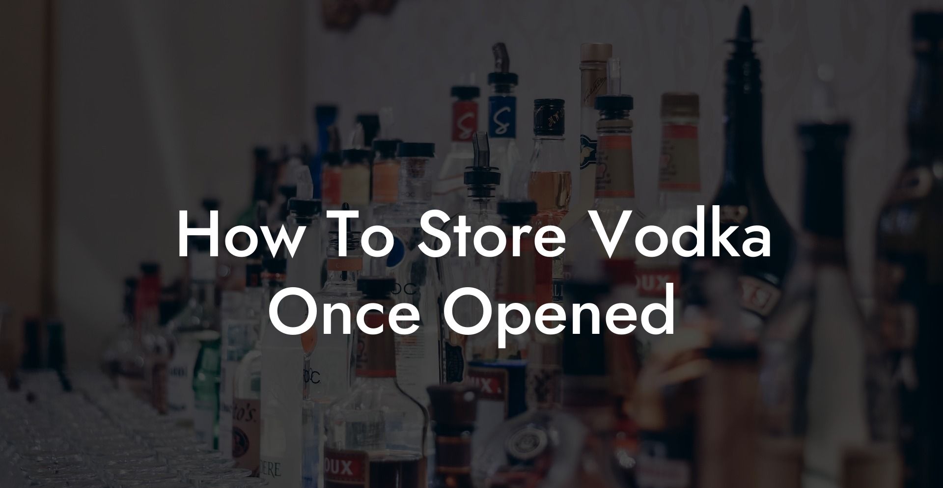 How To Store Vodka Once Opened