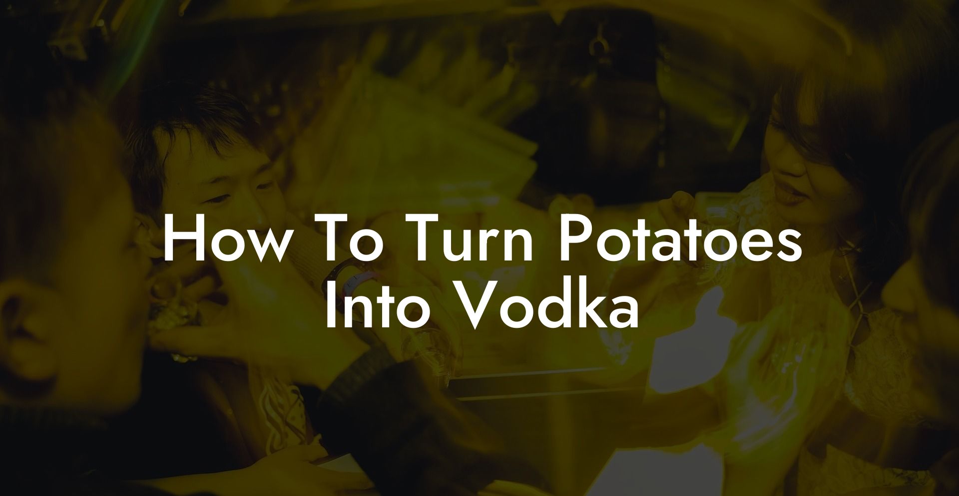 How To Turn Potatoes Into Vodka