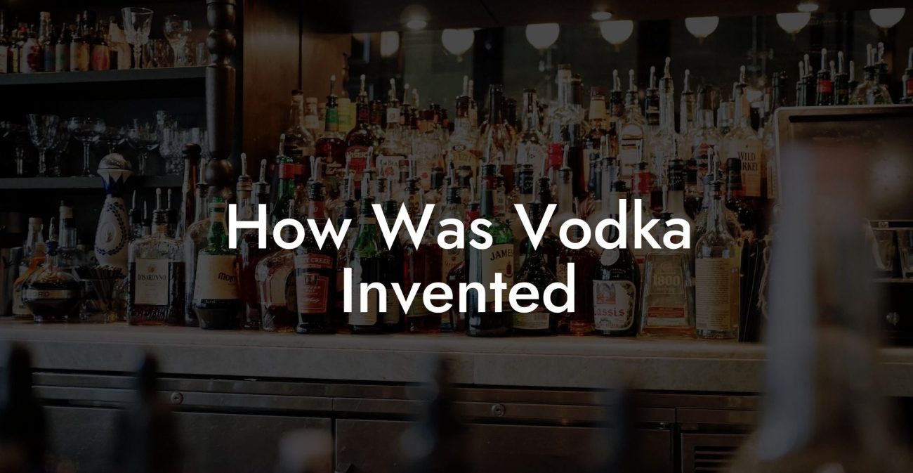 How Was Vodka Invented