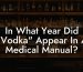 In What Year Did "Vodka" Appear In A Medical Manual?