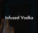 Infused Vodka