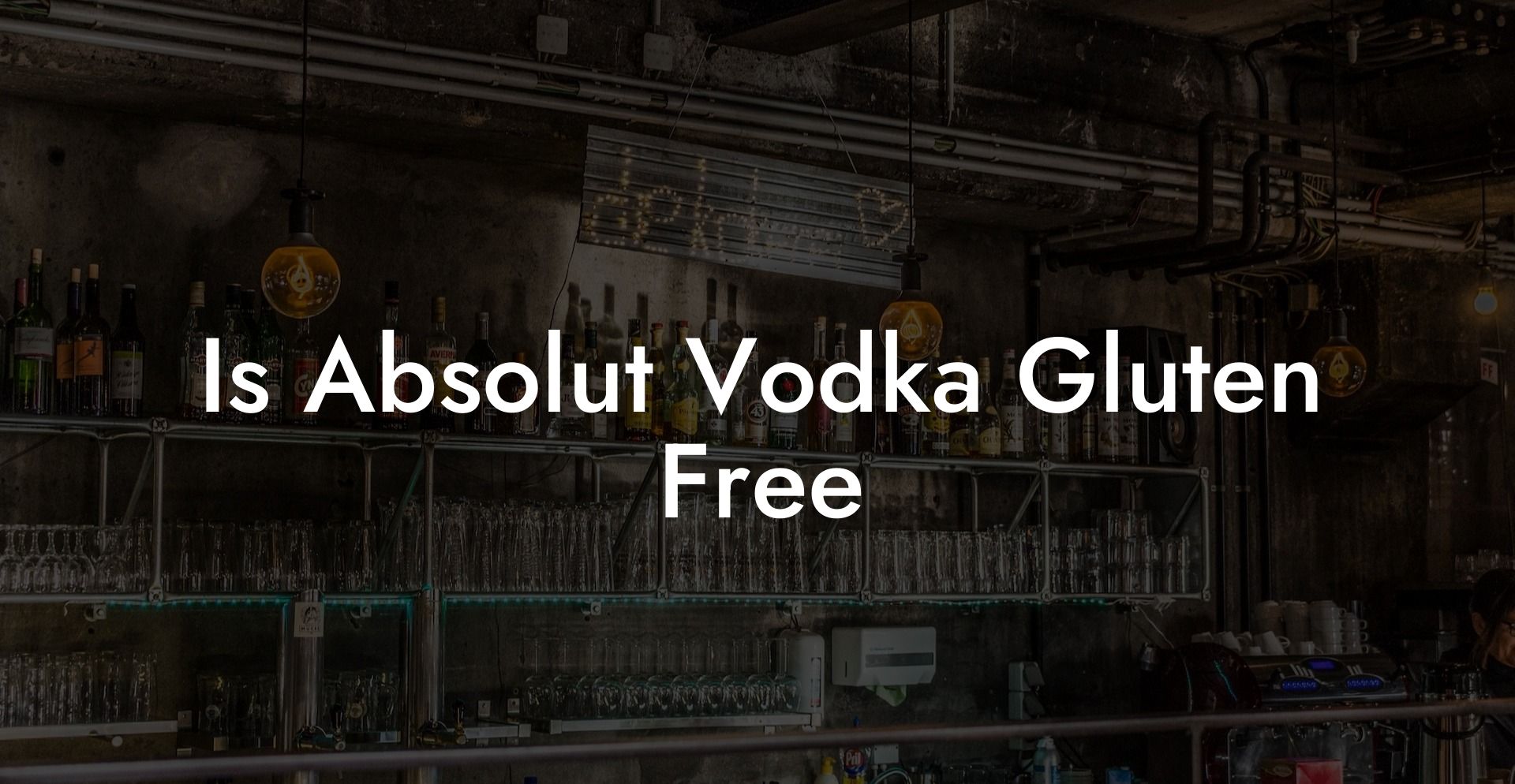 Is Absolut Vodka Gluten Free