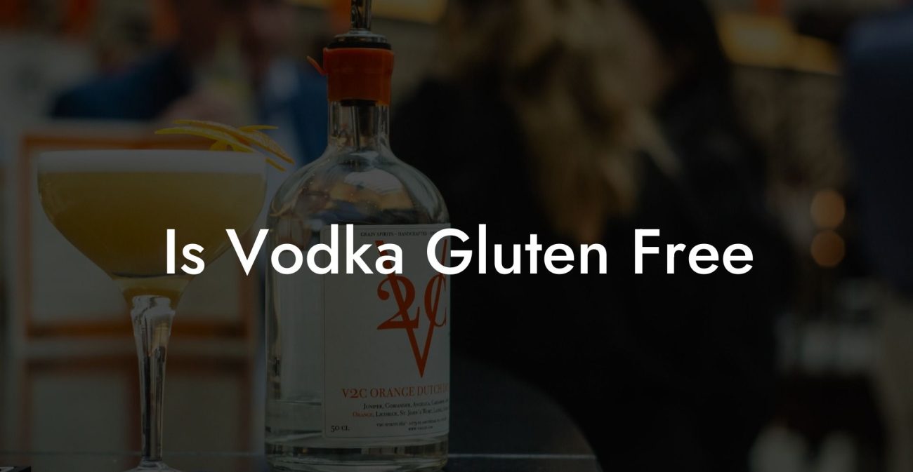 Is Vodka Gluten Free