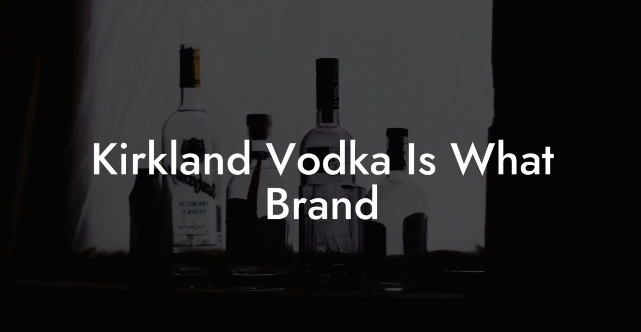 Kirkland Vodka Is What Brand