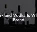 Kirkland Vodka Is What Brand