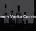 Lemon Vodka Cocktails
