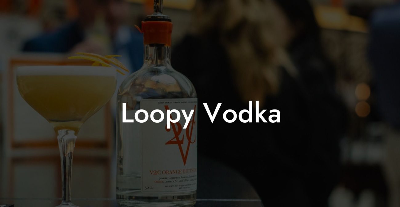 Loopy Vodka