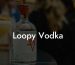 Loopy Vodka