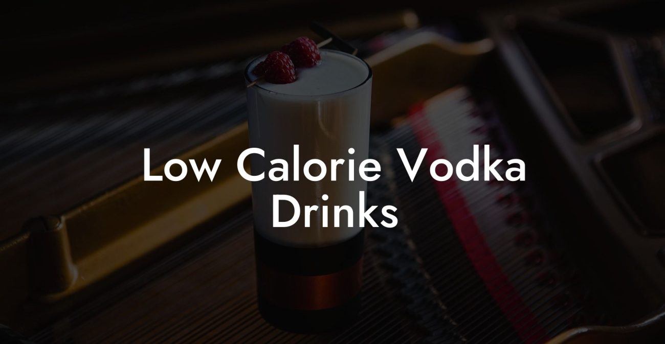 Low Calorie Vodka Drinks