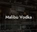 Malibu Vodka