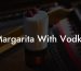 Margarita With Vodka