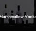 Marshmallow Vodka