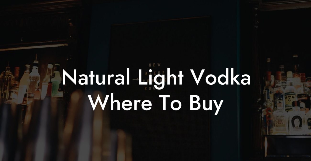 Natural Light Vodka Where To Buy