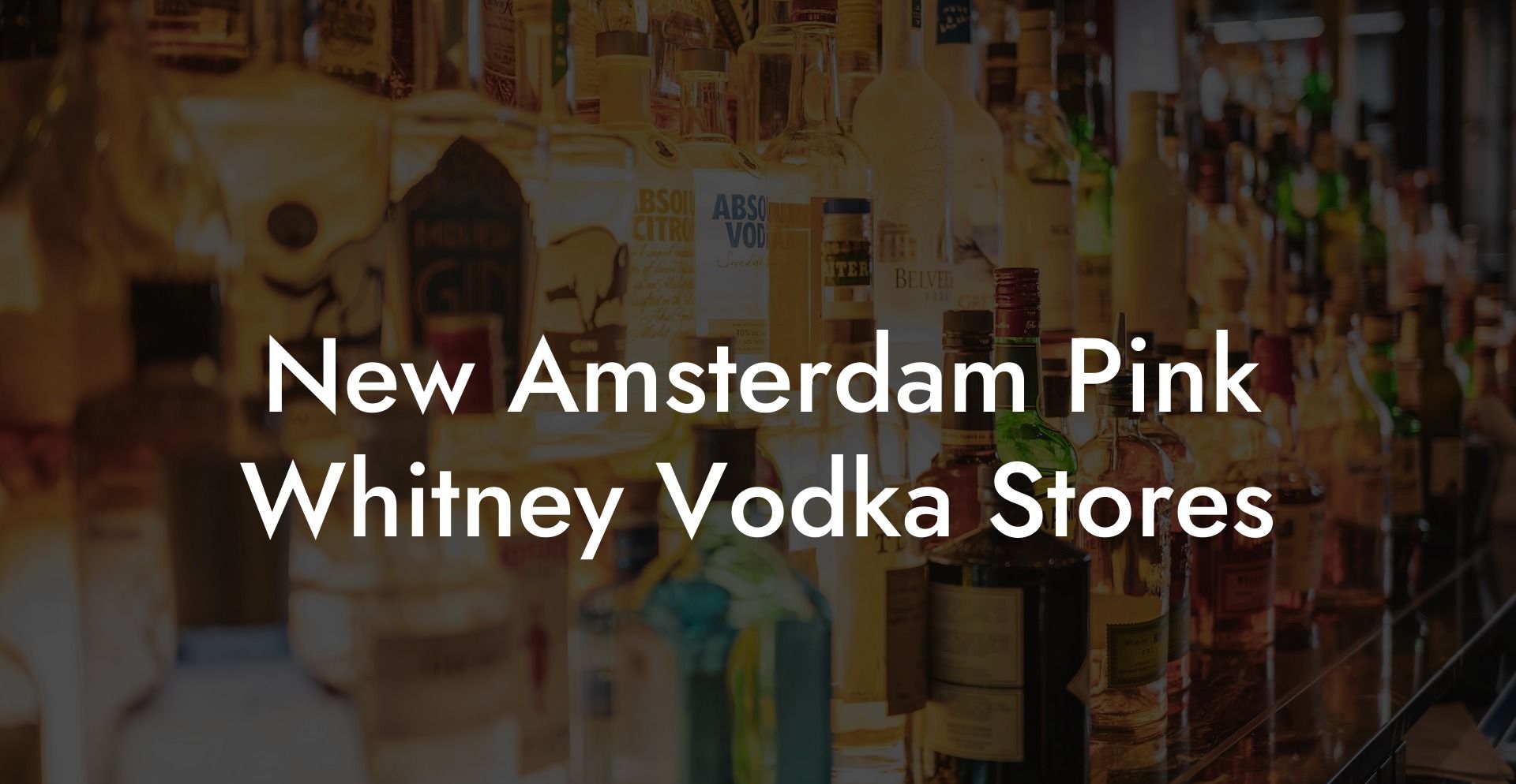 New Amsterdam Pink Whitney Vodka Stores