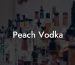 Peach Vodka