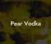 Pear Vodka