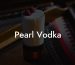 Pearl Vodka